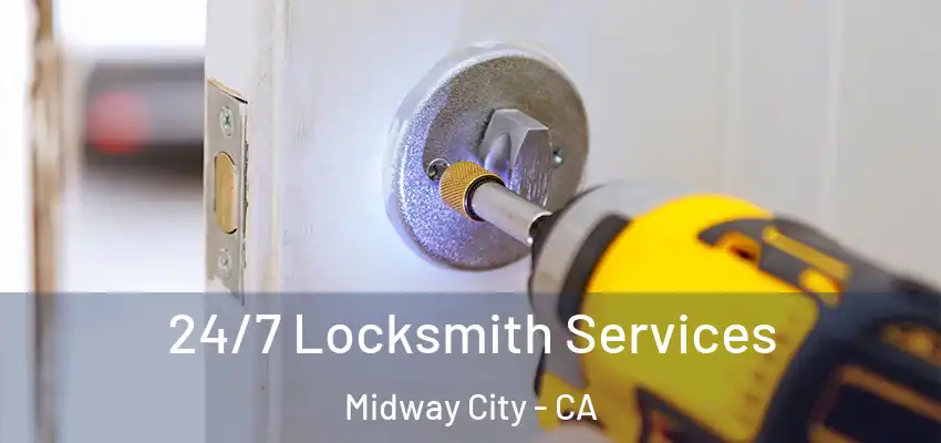 24/7 Locksmith Services Midway City - CA