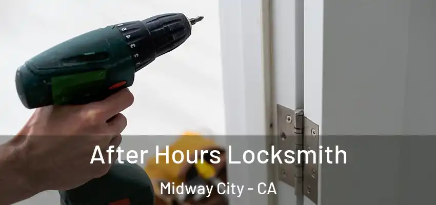 After Hours Locksmith Midway City - CA