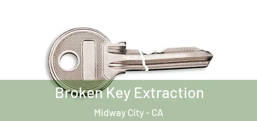  Broken Key Extraction Midway City - CA