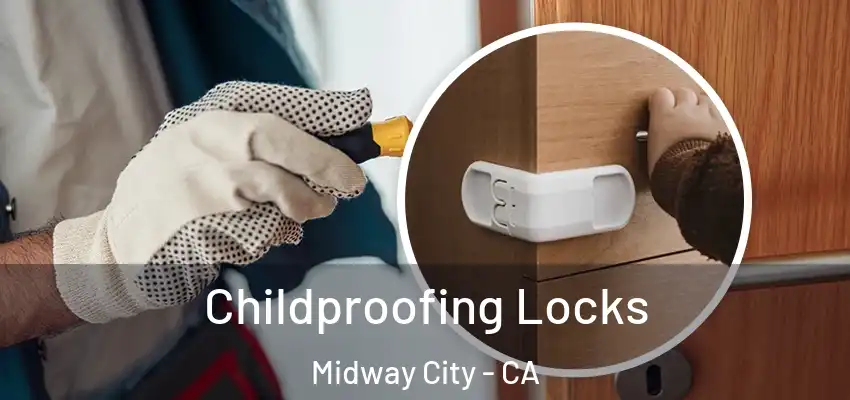  Childproofing Locks Midway City - CA