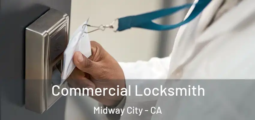  Commercial Locksmith Midway City - CA