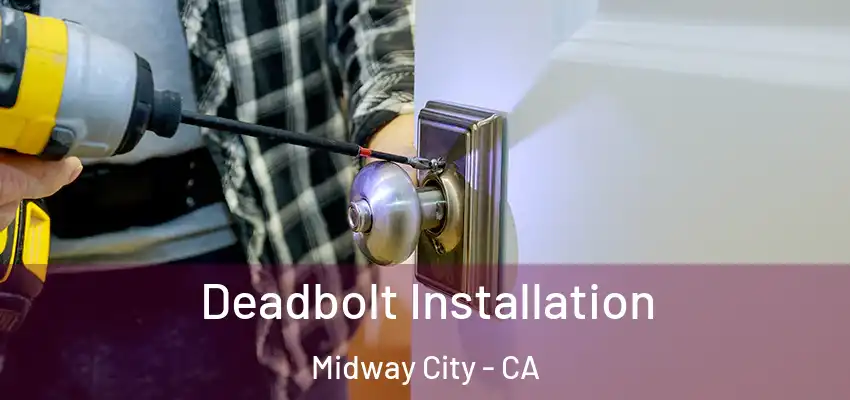 Deadbolt Installation Midway City - CA