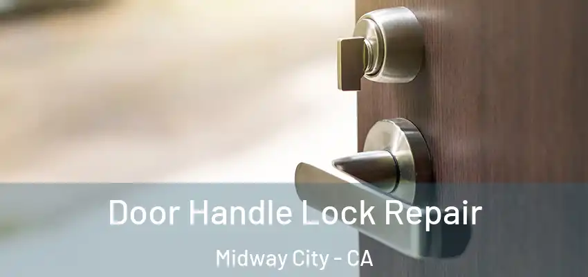 Door Handle Lock Repair Midway City - CA