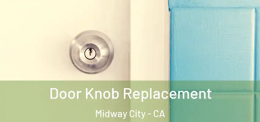  Door Knob Replacement Midway City - CA