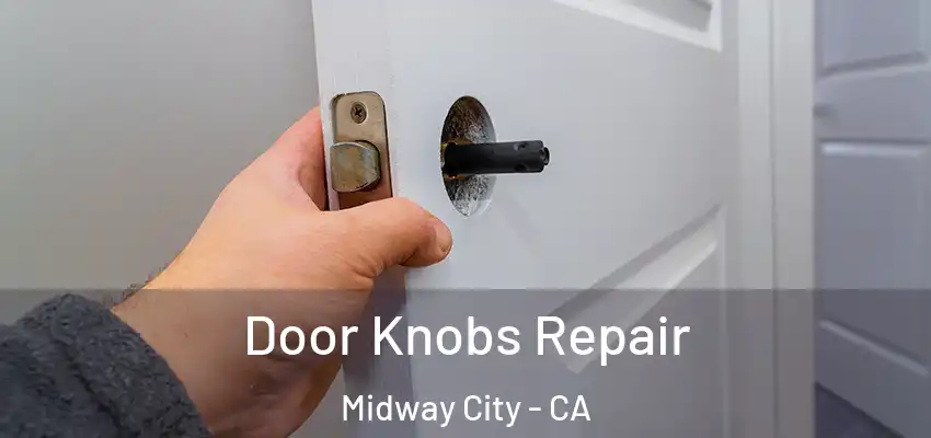  Door Knobs Repair Midway City - CA