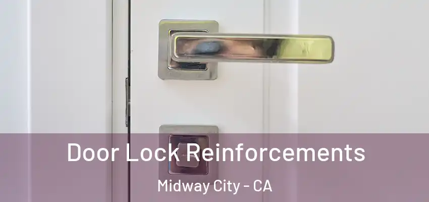 Door Lock Reinforcements Midway City - CA