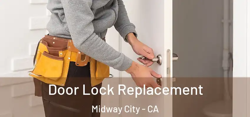 Door Lock Replacement Midway City - CA