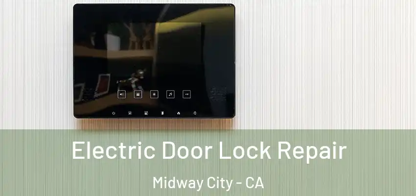 Electric Door Lock Repair Midway City - CA