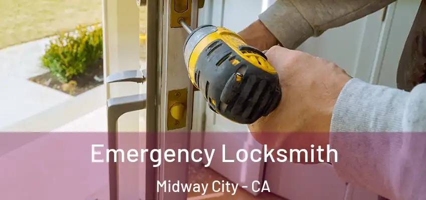 Emergency Locksmith Midway City - CA
