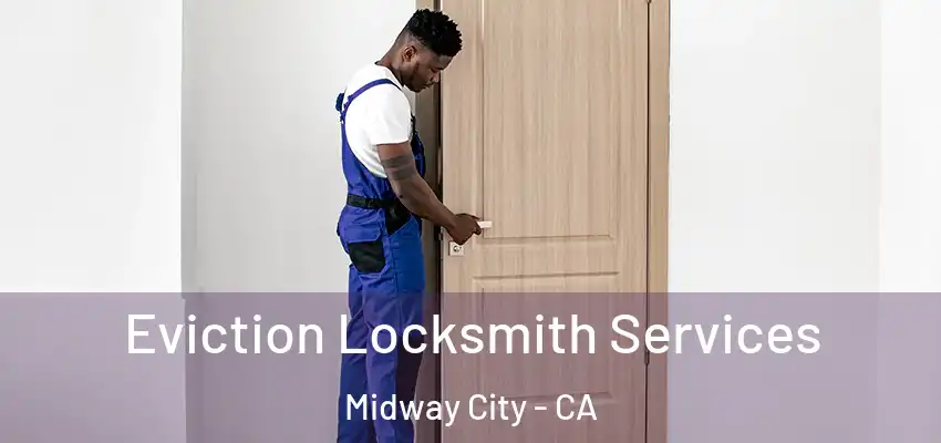  Eviction Locksmith Services Midway City - CA