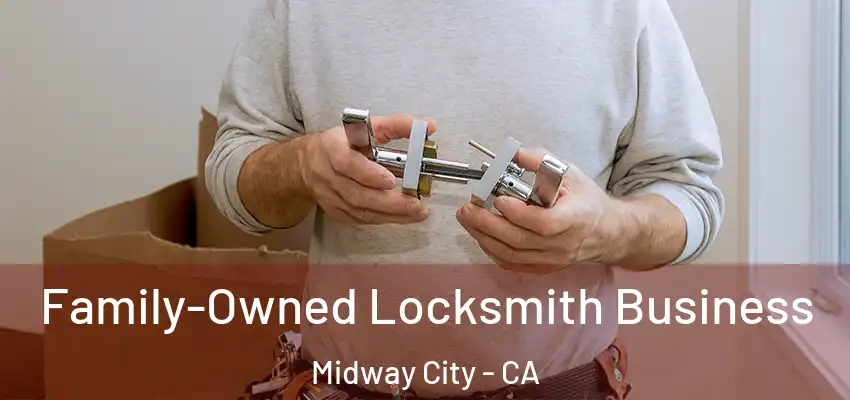 Family-Owned Locksmith Business Midway City - CA