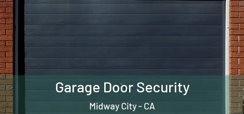  Garage Door Security Midway City - CA