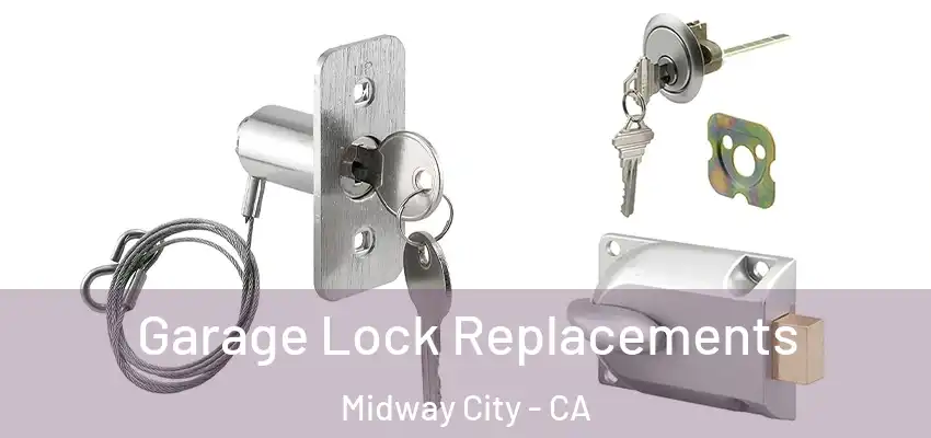  Garage Lock Replacements Midway City - CA