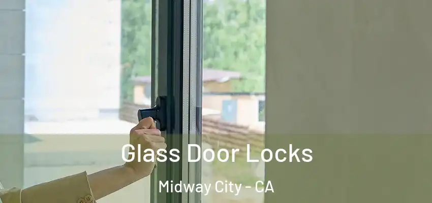  Glass Door Locks Midway City - CA