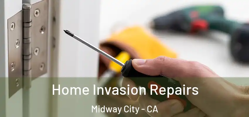 Home Invasion Repairs Midway City - CA