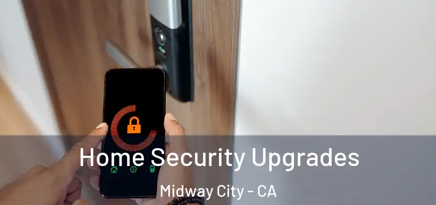  Home Security Upgrades Midway City - CA