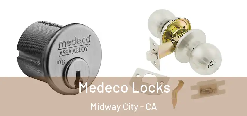Medeco Locks Midway City - CA