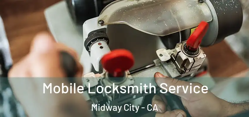  Mobile Locksmith Service Midway City - CA
