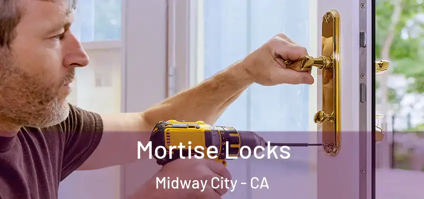 Mortise Locks Midway City - CA