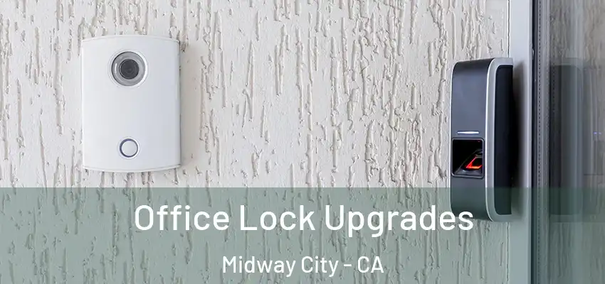 Office Lock Upgrades Midway City - CA