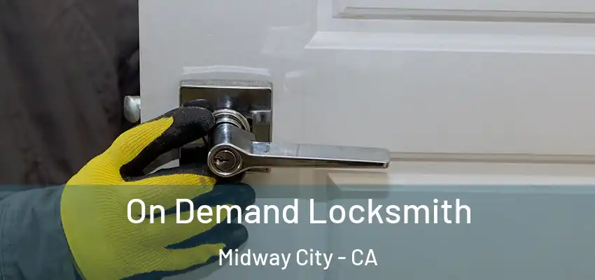  On Demand Locksmith Midway City - CA