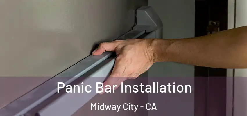Panic Bar Installation Midway City - CA