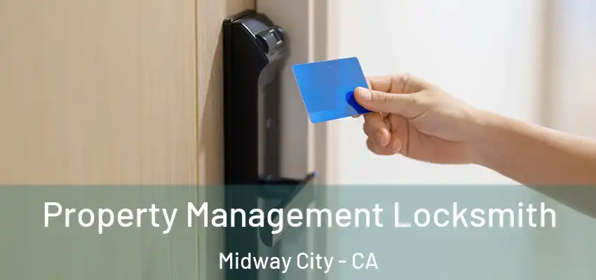 Property Management Locksmith Midway City - CA