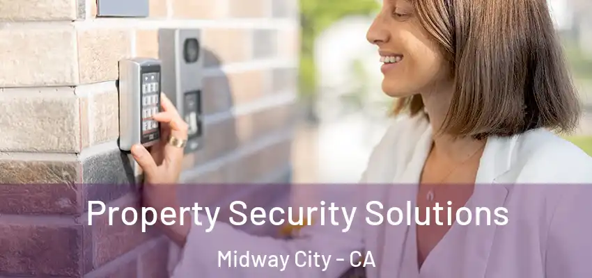 Property Security Solutions Midway City - CA