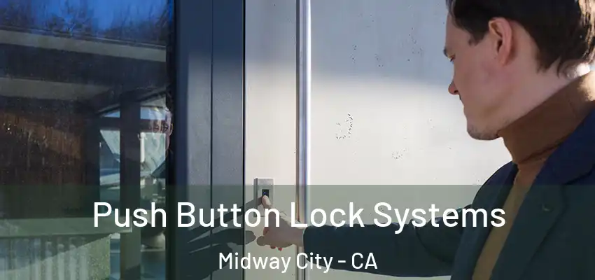 Push Button Lock Systems Midway City - CA