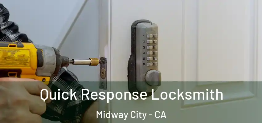 Quick Response Locksmith Midway City - CA