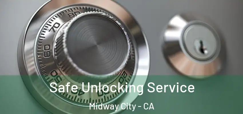  Safe Unlocking Service Midway City - CA