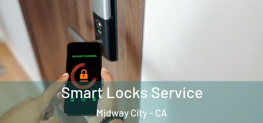 Smart Locks Service Midway City - CA