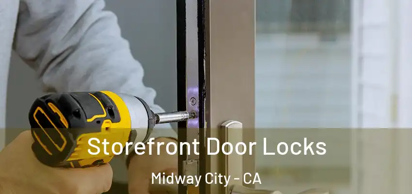  Storefront Door Locks Midway City - CA