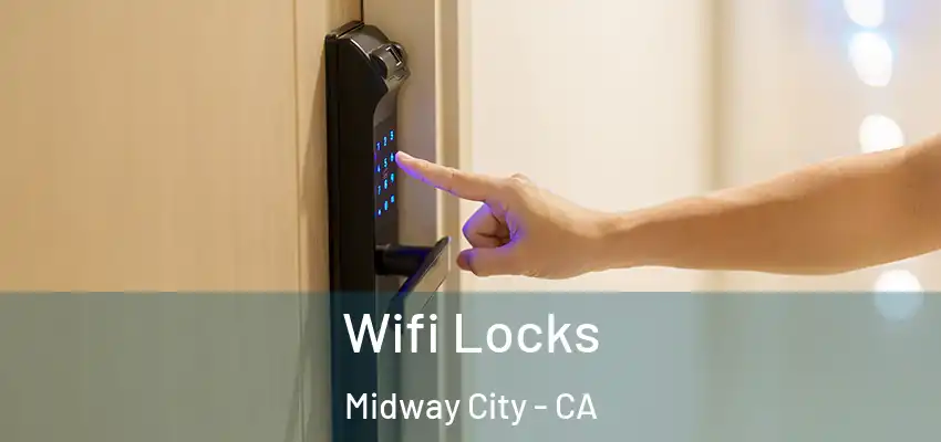 Wifi Locks Midway City - CA